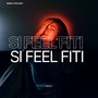 Si Feel Fiti