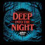 Deep Into The Night