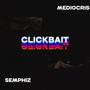 Clickbait (feat. Semphiz) [Explicit]