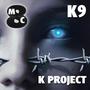 K Project - K9