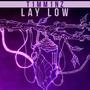 Lay Low (Explicit)