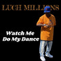 Watch Me Do My Dance (Explicit)