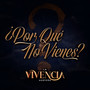 ¿Porque No Vienes?