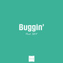 Buggin' (Explicit)