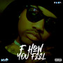 F How You Feel (Explicit)