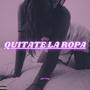 Quitate La Ropa