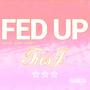 FED UP (Explicit)