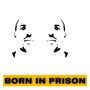 Born In Prison