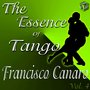 The Essence of Tango: Francisco Canaro, Vol. 4