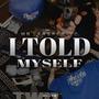 I TOLD MYSELF (Explicit)