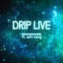 Drip Live (Explicit)