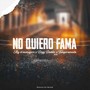 No Quiero Fama (feat. Temperamento & Bigg Daddie)