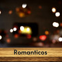 Romanticos