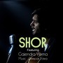 Shor (feat. Gajendra Verma)