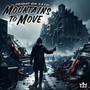 Mountains To Move (Explicit)