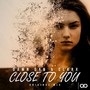 Close To You