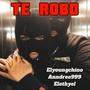 TE ROBO (feat. Anndree999 & Elethyel) [Explicit]