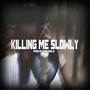 Killing Me Slowly (Explicit)