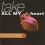 TAKE ALL MY HEART (Original ABEATC 12