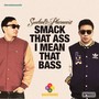 Smack That A** I Mean That Bass