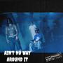 Ain't No Way Around It (feat. Ayye one yola) [Explicit]