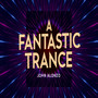A Fantastic Trance