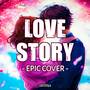 Love Story (EPIC Cover)