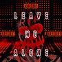 Leave Me Alone (Explicit)