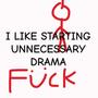 I LIKE STARTING UNNECESSARY DRAMA (Explicit)
