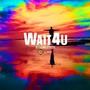 Wait4U (Wait For U GP-mix) [Explicit]