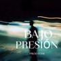 BAJO PRESIÓN