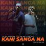 Kani Sanga Na (feat. Alba Manika)