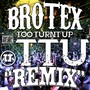 Too Turnt Up: TTU (Remix)