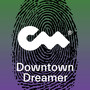 Downtown Dreamer