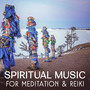 Spiritual Music for Meditation & Reiki – Healing Sounds Therapy, Vital Energy Treatment, Mind Relaxation, Soothe Your Soul, Zen Contemplation