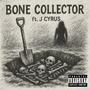 Bone Collector (feat JCyrus) [Explicit]