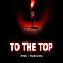 To The Top (feat. Kyleo) [Explicit]