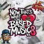 Now Thats What I Call Based Music, Vol. 8 (Explicit)