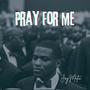 Pray For Me (Explicit)