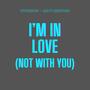 I'm In Love (Not With You) (feat. Matt Bedford)