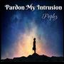 Pardon My Intrusion