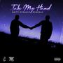 Take My Hand (feat. Rvnksav) [Explicit]