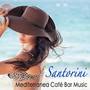 Santorini 2012, Mediterranea Café Bar Music Collection: Sensual Beach House Music Party, Erotic Musi