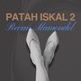 Patah Iskal 2