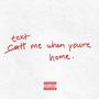 text me when youre home (Explicit)