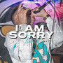 I Am Sorry (Explicit)