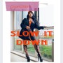 Slow It Down