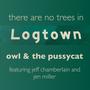 there are no trees in logtown