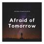 Afraid of Tomorrow