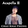 Chau Khai Phong Acapella, Pt. II